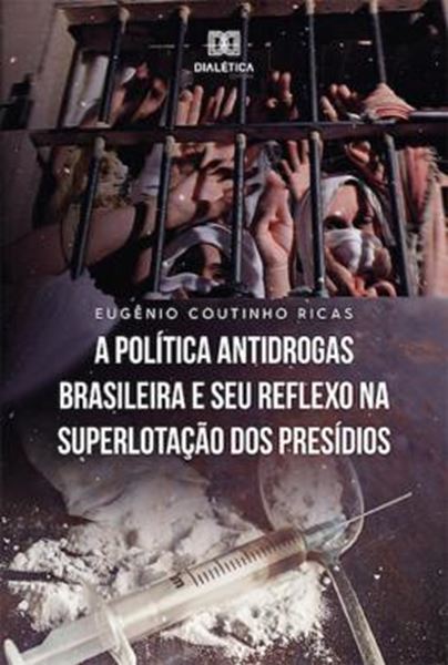 Picture of A POLITICA ANTIDROGAS BRASILEIRA E SEU REFLEXO NA SUPERLOTACAO DOS PRESIDIOS