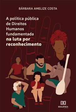 Imagem de A POLITICA PUBLICA DE DIREITOS HUMANOS FUNDAMENTADA NA LUTA POR RECONHECIMENTO