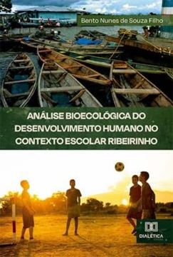 Imagem de ANALISE BIOECOLOGICA DO DESENVOLVIMENTO HUMANO NO CONTEXTO ESCOLAR RIBEIRINHO