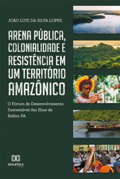 Picture of ARENA PUBLICA, COLONIALIDADE E RESISTENCIA EM UM TERRITORIO AMAZONICO