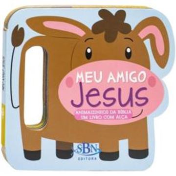 Imagem de ANIMAIZINHOS DA BIBLIA - UM LIVRO COM ALCA - MEU AMIGO JESUS