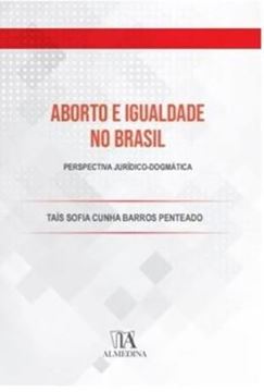 Imagem de ABORTO E IGUALDADE NO BRASIL - PERSPECTIVA JURIDICO-DOGMATICA