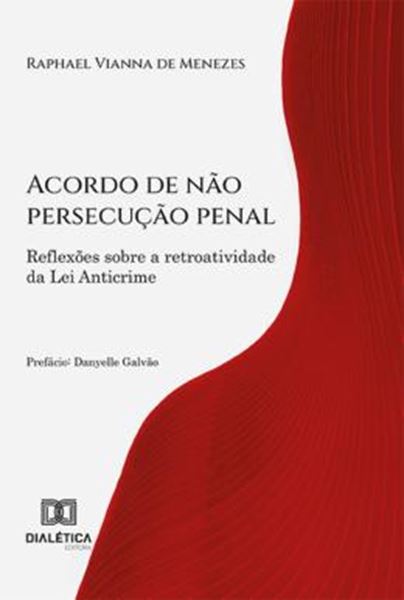 Picture of ACORDO DE NAO PERSECUCAO PENAL - REFLEXOES SOBRE A RETROATIVIDADE DA LEI ANTICRIME