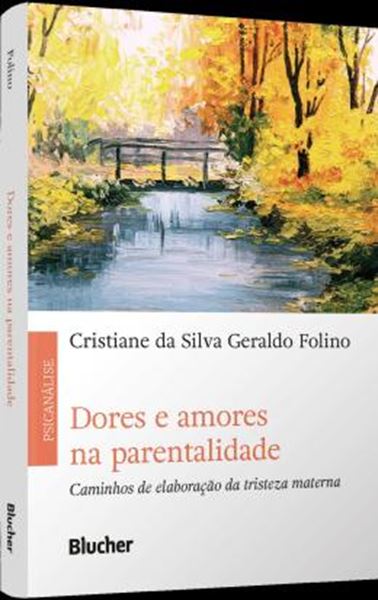 Picture of DORES E AMORES NA PARENTALIDADE - CAMINHOS DE ELABORACAO DA TRISTEZA MATERNA