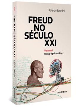 Imagem de FREUD NO SÉCULO XXI - VOL. 1 - O QUE É PSICANÁLISE?