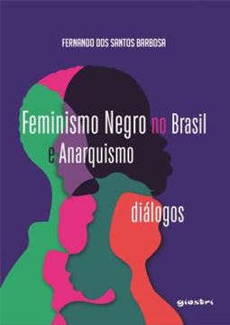 Imagem de FEMINISMO NEGRO NO BRASIL E ANARQUISMO: DIALOGOS - VOLUME 1