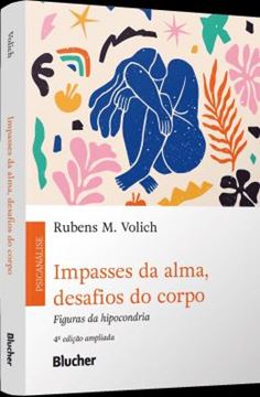Imagem de IMPASSES DA ALMA, DESAFIOS DO CORPO - FIGURAS DA HIPOCONDRIA - 4ª ED