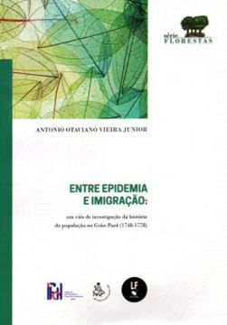 Imagem de ENTRE EPIDEMIA E IMIGRACAO - UM VIES DE INVESTIGACAO HISTORICA DA POPULACAO DO GRAO-PARA