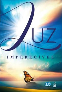 Imagem de LUZ IMPERECIVEL - ESTUDO INTERPRETATIVO DO EVANGELHO A LUZ DA DOUTRINA ESPIRITA