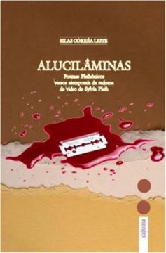 Imagem de ALUCILAMINAS - POEMAS PLATHONICOS VERSOS ATEMPORAIS DA REDOMA DE VIDRO DE SYLVIA PLATH