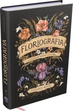 Imagem de FLORIOGRAFIA - A LINGUAGEM SECRETA DAS FLORES