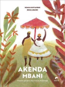 Imagem de AKENDA MBANI - O HOMEM QUE NAO IA DUAS VEZES AO MESMO LUGAR
