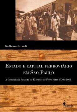 Imagem de ESTADO E CAPITAL FERROVIARIO EM SAO PAULO - A COMPANHIA PAULISTA DE ESTADO DE FERRO ENTRE 1930 E 1961