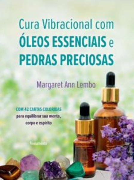 Picture of CURA VIBRACIONAL COM OLEOS ESSENCIAS E PEDRAS PRECIOSAS - COM 42 CARTAS COLORIDAS PARA EQUILIBRAR SUA MENTE, CORPO E ESPIRITO