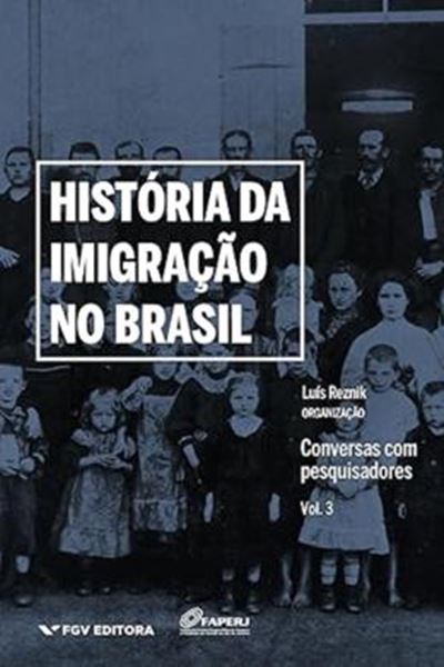 Picture of HISTORIA DA IMIGRACAO NO BRASIL VOL.3 - CONVERSAS COM PESQUISADORES