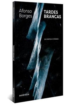 Imagem de TARDES BRANCAS - 26 CONTOS E 5 POEMAS