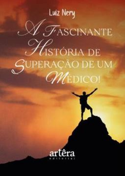 Imagem de A FASCINANTE HISTORIA DE SUPERACAO DE UM MEDICO
