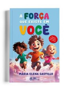 Imagem de A FORCA QUE EXISTE EM VOCE - HISTORIAS INSPIRADORAS PARA CRIANCAS