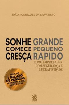 Imagem de SONHE GRANDE, COMECE PEQUENO E CRESCA RAPIDO