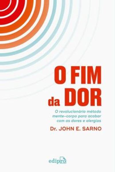 Picture of O FIM DA DOR - O REVOLUCIONARIO METODO MENTE-CORPO PARA ACABAR COM DORES E ALERGIAS