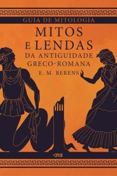 Imagem de GUIA DE MITOLOGIA: MITOS E LENDAS DA ANTIGUIDADE GRECO-ROMANA