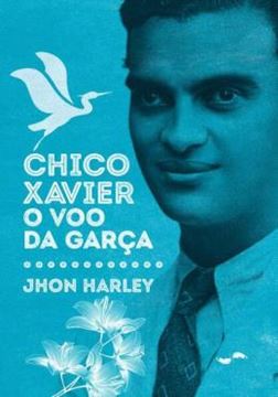 Imagem de CHICO XAVIER - O VOO DA GARCA