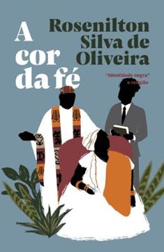Imagem de A COR DA FE - “IDENTIDADE NEGRA” E RELIGIAO