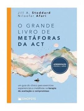Imagem de GRANDE LIVRO DE METAFORAS DA ACT, O - UM GUIA DO CLINICO PARA EXERCICIOS EXPERIENCIAIS E METAFORAS NA TERAPIA DE ACEITACAO E COMPROMISSO