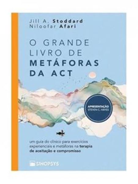 Picture of GRANDE LIVRO DE METAFORAS DA ACT, O - UM GUIA DO CLINICO PARA EXERCICIOS EXPERIENCIAIS E METAFORAS NA TERAPIA DE ACEITACAO E COMPROMISSO