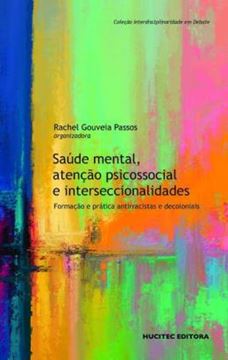 Imagem de SAUDE MENTAL, ATENCAO PSICOSSOCIAL E INTERSECCIONALIDADES: FORMACAO E PRATICA ANTIRRACISTAS E DECOLONIAIS