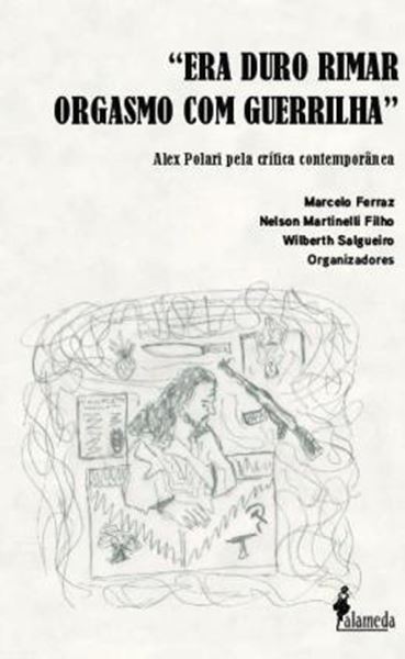 Picture of "ERA DURO RIMAR ORGASMO COM GUERRILHA" - ALEX POLARI PELA CRITICA CONTEMPORANEA
