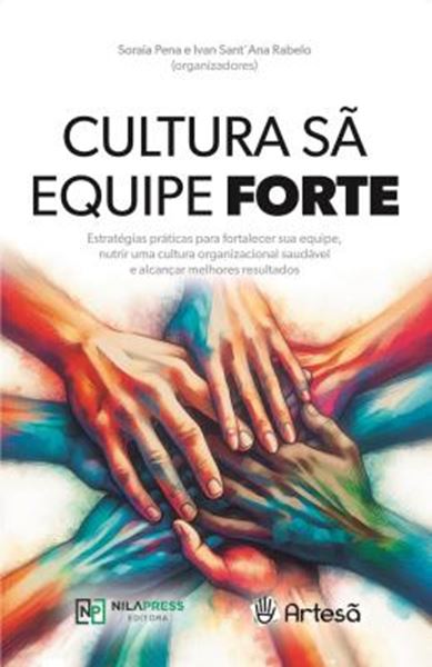Picture of CULTURA SA, EQUIPE FORTE - ESTRATEGIAS PRATICAS PARA FORTALECER SUA EQUIPE, NUTRIR UMA CULTURA ORGANIZACIONAL SAUDAVEL E ALCANCAR MELHORES RESULTADOS