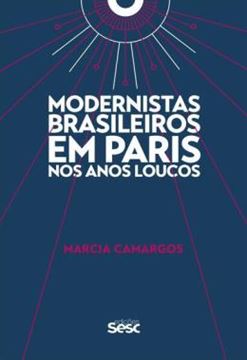 Imagem de MODERNISTAS BRASILEIROS EM PARIS NOS ANOS LOUCOS