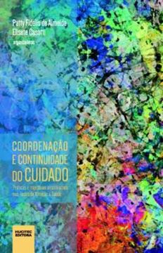 Imagem de COORDENACAO E CONTINUIDADE DO CUIDADO - PRATICAS E TRAJETORIAS ASSISTENCIAIS NAS REDES DE ATENCAO A SAUDE