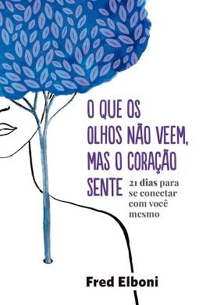Picture of O QUE OS OLHOS NÃO VEEM, MAS O CORAÇÃO SENTE