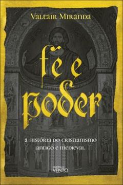 Imagem de FE E PODER - A HISTORIA DO CRISTIANISMO ANTIGO E MEDIEVAL