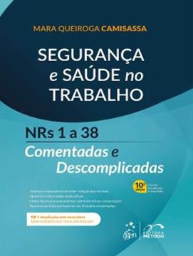 Imagem de SEGURANCA E SAUDE NO TRABALHO - NRS 1 A 38 COMENTADAS E DESCOMPLICADAS - 10ª ED.