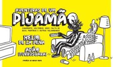 Imagem de AVENTURAS DE UM PIJAMAO - CASAMENTO, SOLTERICE, SEXO, FALTA DE SEXO, MENTIRAS E OUTRAS VULGARIDADES