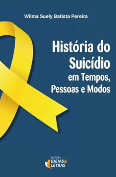 Picture of HISTORIA DO SUICIDIO - EM TEMPOS, PESSOAS E MODOS
