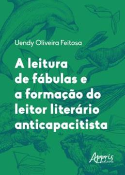 Imagem de A LEITURA DE FABULAS E A FORMACAO DO LEITOR LITERARIO ANTICAPACITISTA