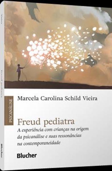 Picture of FREUD PEDIATRA - A EXPERIENCIA COM CRIANCAS NA ORIGEM DA PSICANALISE E SUAS RESSONANCIAS NA CONTEMPORANEIDADE