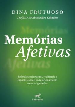 Imagem de MEMORIAS AFETIVAS - REFLEXOES SOBRE AMOR, RESILIENCIA E ESPIRITUALIDADE NO RELACIONAMENTO ENTRE AS GERAÇOES