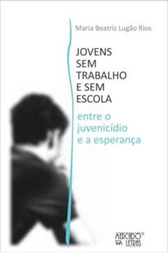Imagem de JOVENS SEM TRABALHO E SEM ESCOLA - ENTRE O JUVENICIDIO E A ESPERANCA