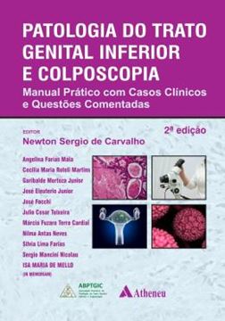 Imagem de PATOLOGIA DO TRATO GENITAL INFERIOR E COLPOSCOPIA - MANUAL PRATICO COM CASOS CLINICOS E QUESTOES COMENTADAS - 2ª ED.