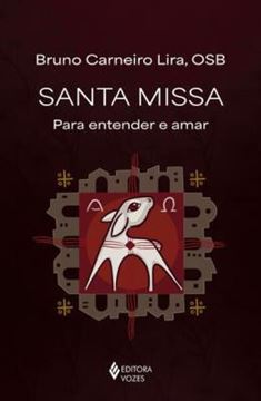 Imagem de SANTA MISSA - PARA ENTENDER E AMAR