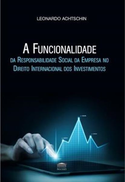 Picture of A FUNCIONALIDADE DA RESPONSABILIDADE SOCIAL DA EMPRESA NO DIREITO INTERNACIONAL DOS INVESTIMENTOS