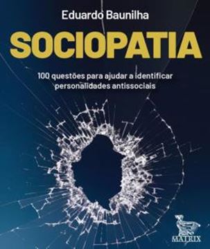 Imagem de SOCIOPATIA - 100 QUESTOES PARA AJUDAR A IDENTIFICAR PERSONALIDADES ANTISSOCIAIS