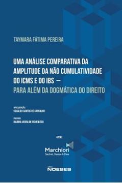 Imagem de UMA ANALISE COMPARATIVA DA AMPLITUDE DA NAO CUMULATIVIDADE DO ICMS E DO IBS – PARA ALEM DA DOGMATICA DO DIREITO