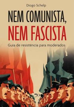 Imagem de NEM COMUNISTA, NEM FACISTA - GUIA DE RESISTENCIA PARA MODERADOS