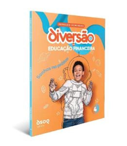 Picture of DIVERSAO COM EDUCACAO FINACEIRA - 4º ANO - SONHOS NA PRATICA - PROG. DE EDUCACAO COM AMBIENTE VIRTUAL DE APRENDIZAGEM
